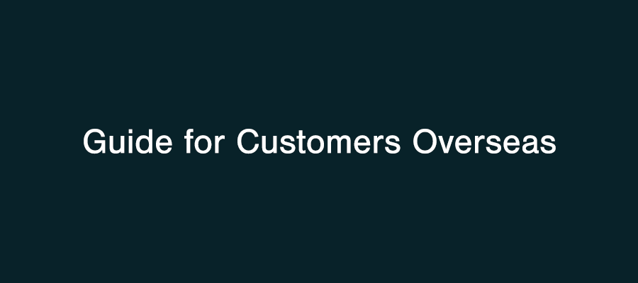 Guide for Customers Overseas